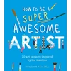 KNYGA Henry Carroll How to Be a Super Awesome Artist, 20 art projects inspired by the masters