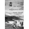 KNYGA Henry Miller Big Sur and the Oranges of Hieronymus Bosch