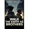 KNYGA Henry Rozycki Walk the Earth as Brothers