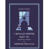 KNYGA Herman Melville I Would Prefer Not To