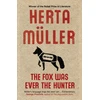 KNYGA Herta Muller Fox Was Ever the Hunter