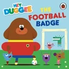 KNYGA Hey Hey Duggee Hey Duggee: The Football Badge