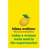 KNYGA Hilma Wolitzer Today a Woman Went Mad in the Supermarket