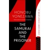 KNYGA Honobu Yonezawa Samurai and the Prisoner, The multi-award-winning historical thriller and a masterpiece of Japanese fiction