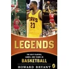 KNYGA Howard Bryant Legends: The Best Players, Games, and Teams in Basketball