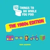 KNYGA Hugh Jassburn 52 Things to Do While You Poo: The 1980s Edition