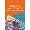 KNYGA HUGHES Dementia and Ethics Reconsidered