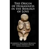 KNYGA Humberto M Rowesin Origin of Humanness in the Biology of Love