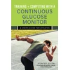 KNYGA Hunter Allen Training and Competing with a Continuous Glucose Monitorius, A User's Guide for Athletes