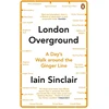 KNYGA Iain Sinclair London Overground