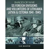 KNYGA Ian Baxter SS Foreign Divisions & Volunteers of Lithuania, Latvia and Estonia, 1941 1945