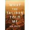 KNYGA Ian Fritz What the Taliban Told Me