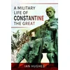 KNYGA Ian Hughes Military Life of Constantine the Great