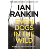 KNYGA Ian Rankin Even Dogs in the Wild, The number one bestselling series that inspired BBC One’s REBUS