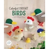 KNYGA Ilaria Caliri Colorful Crochet Birds, 19 Amigurumi Patterns to Create Feathered Friends