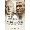 KNYGA Ilkka Syvnne Gordian III and Philip the Arab