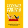 KNYGA Inger Mewburn How to Fix Your Academic Writing Trouble: A Practical Guide