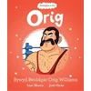 KNYGA Ioan Morris Enwogion o Fri: Orig - Bywyd Beiddgar Orig Williams