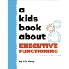 KNYGA Iris Wong A Kids Book About Executive Functioning