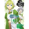 KNYGA Is It Wrong to Try to Pick Up Girls in a Dungeon? Familia Chronicle Episode Lyu, Vol. 6 (manga)