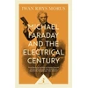 KNYGA Iwan Rhys Morus Michael Faraday and the Electrical Century (Icon Science)