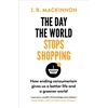 KNYGA J B Mackinnon Day the World Stops Shopping