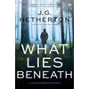 KNYGA J G Hetherton What Lies Beneath