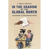 KNYGA J Siguru Wahutu In the Shadow of the Global North