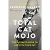 KNYGA Jackson Galaxy Total Cat Mojo, The Ultimate Guide to Life with Your Cat