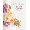 KNYGA Jacqueline Butler Modern Sugar Flowers Volume 2