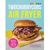 KNYGA James Anderson Twochubbycubs Air Fryer Cookbook