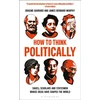 KNYGA James Bernard Murphy How to Think Politically