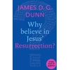KNYGA James D. G. Dunn Why believe in Jesus' Resurrection?