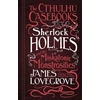 KNYGA James Lovegrove Cthulhu Casebooks - Sherlock Holmes and the Miskatonic Monstrosities