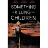 KNYGA James Tynion Iv Something is Killing the Children Vol. 5