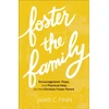 KNYGA Jamie C Finn Foster the Family – Encouragement, Hope, and Practical Help for the Christian Foster Parent
