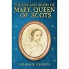 KNYGA Jan Marie Knights Life and Death of Mary, Queen of Scots