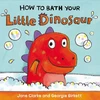 KNYGA Jane Clarke How to Bath Your Little Dinosaur