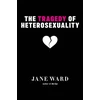 KNYGA Jane Ward Tragedy of Heterosexuality