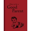 KNYGA Jaqueline Mitchell How to Be a Good Parent