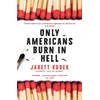 KNYGA Jarett Kobek Only Americans Burn in Hell