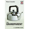KNYGA Jason Hazeley How it Works: The Grandparent