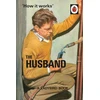 KNYGA Jason Hazeley How it Works: The Husband