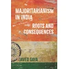 KNYGA Javed Gaya Majoritarianism in India, Roots and Consequences