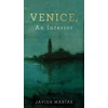KNYGA Javier Marias Venice, An Interior