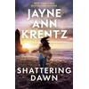KNYGA Jayne Ann Krentz Shattering Dawn, A page-turning romantic suspense novel from the bestselling author