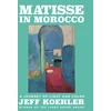 KNYGA Jeff Koehler Matisse in Morocco