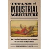 KNYGA Jennifer Clapp Titans of Industrial Agriculture
