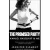KNYGA Jennifer Clement Promised Party, Kahlo, Basquiat and Me