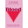 KNYGA Jennifer Gunter Blood, The science, medicine and mythology of menstruation